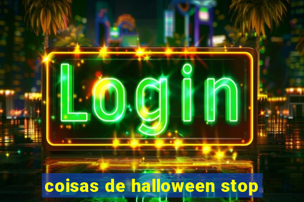 coisas de halloween stop